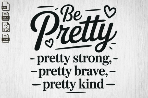 Be Pretty SVG, Strong Woman Mom Life SVG