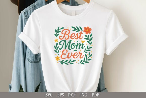 Best Mom Ever SVG – Design for T-Shirts