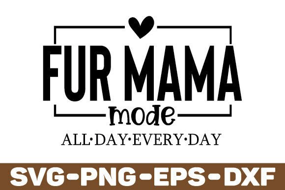 Fur Mom Mode SVG PNG Files, Dog Mom