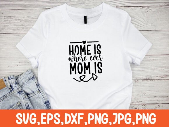 Home Is Where Ever Mom Is SVG Design