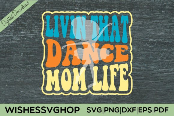 Livin That Dance Mom Life SVG PNG
