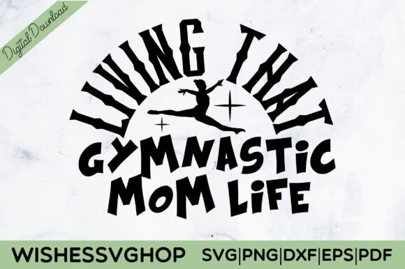 Living That Gymnastic Mom Life SVG PNG