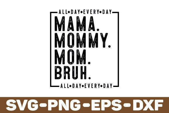 Mama Mommy Mom Bruh SVG, Mama SVG