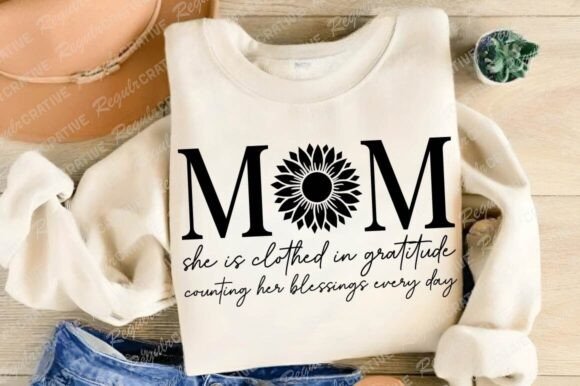 Mom She is Clothed in Gratitude SVG, Mom