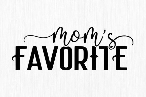 Mom’s Favorite SVG, Favorite Child SVG
