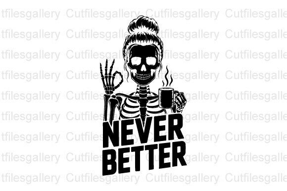 Skeleton Mom Coffee SVG, Never Better