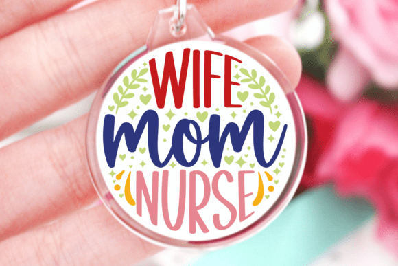 Wife Mom Nurse SVG, Keychain Quotes SVG